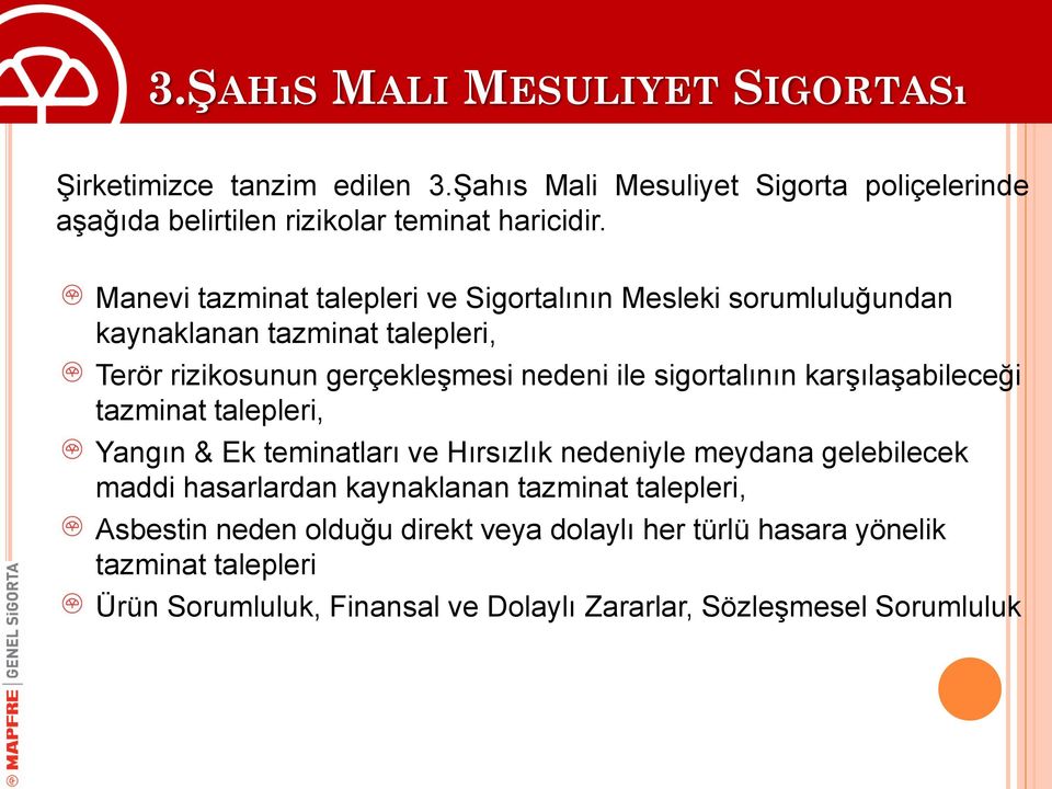 karşılaşabileceği tazminat talepleri, Yangın & Ek teminatları ve Hırsızlık nedeniyle meydana gelebilecek maddi hasarlardan kaynaklanan tazminat talepleri,