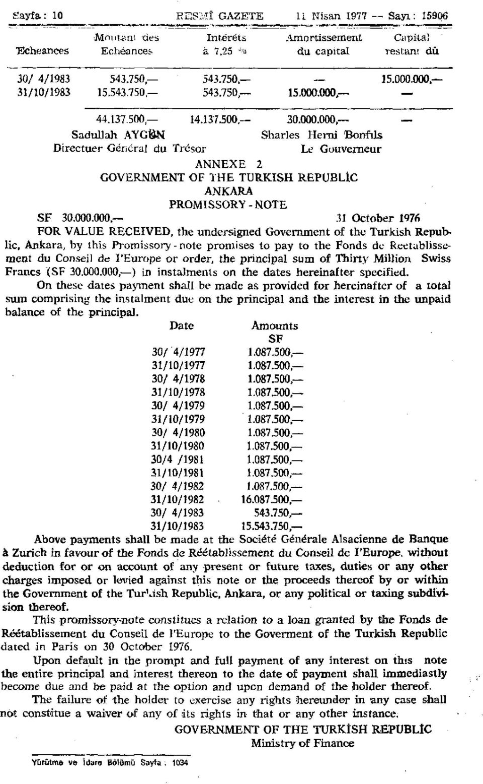 000.000. 31 October 1976 FOR VALUE RECEIVED, the undersigned Government of the Turkish Republic, Ankara, by this Promissory - note promises to pay to the Fonds de Reetablissement du Conseil de