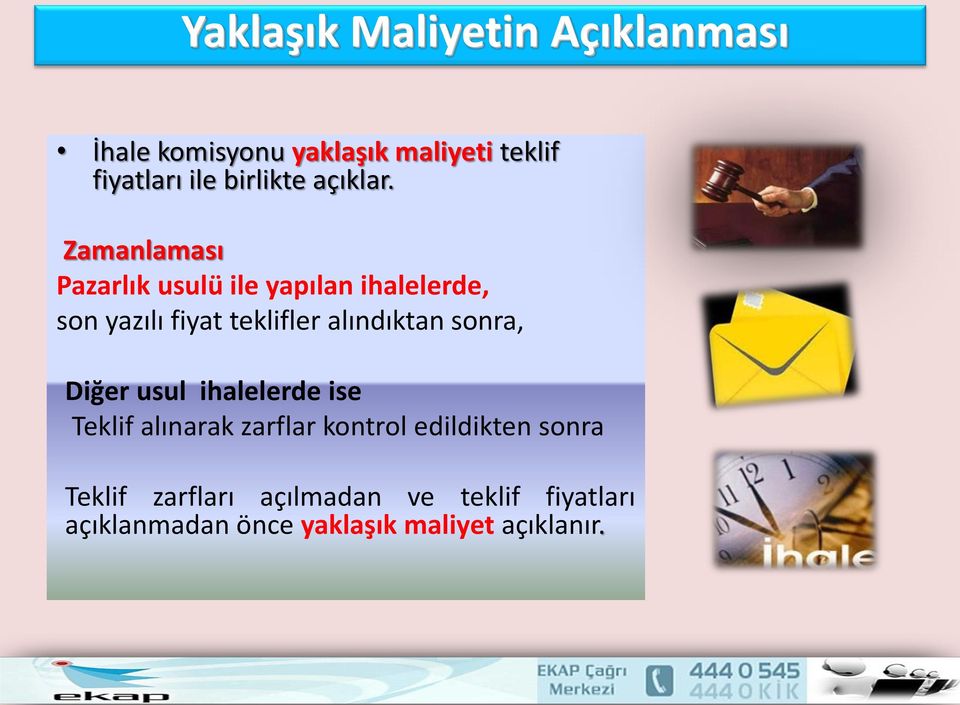 Zamanlaması Pazarlık usulü ile yapılan ihalelerde, son yazılı fiyat teklifler alındıktan