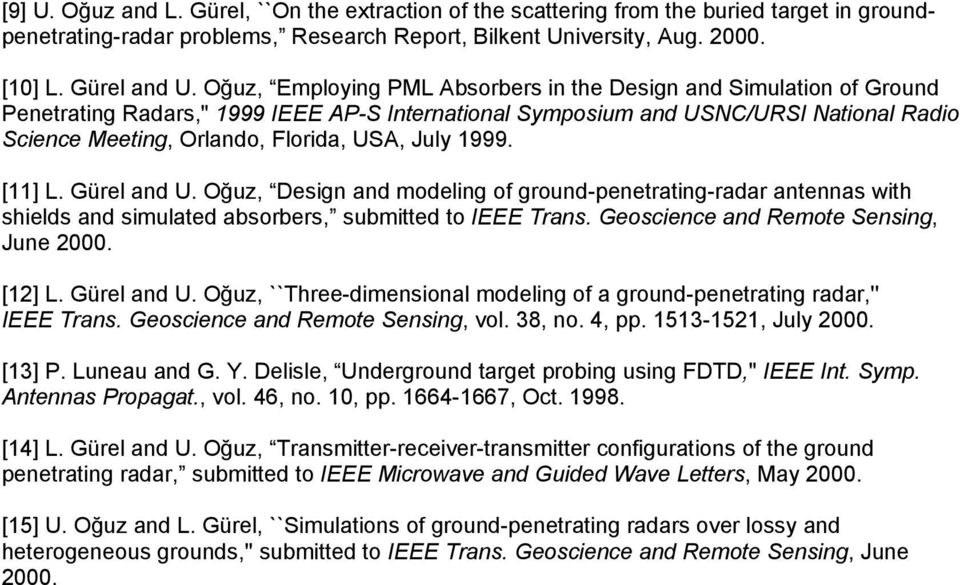 July 1999. [11] L. Gürel and U. Oğuz, Design and modeling of ground-penetrating-radar antennas with shields and simulated absorbers, submitted to IEEE Trans. Geoscience and Remote Sensing, June 2000.