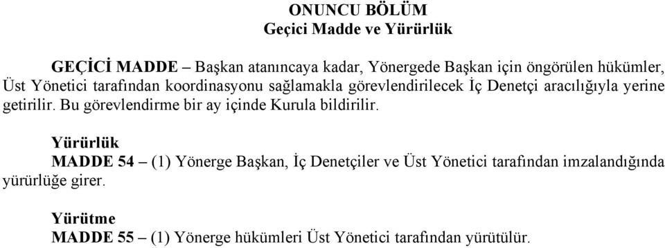 getirilir. Bu görevlendirme bir ay içinde Kurula bildirilir.