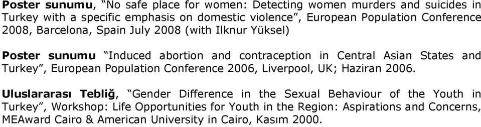 and Turkey, European Population Conference 2006, Liverpool, UK; Haziran 2006.