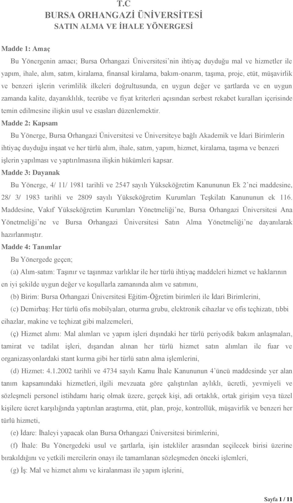 tecrübe ve fiyat kriterleri açısından serbest rekabet kuralları içerisinde temin edilmesine ilişkin usul ve esasları düzenlemektir.