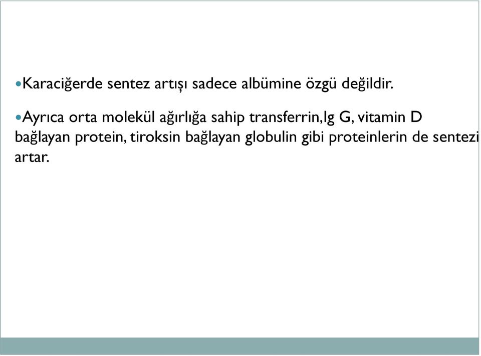 Ayrıca orta molekül ağırlığa sahip transferrin,ig