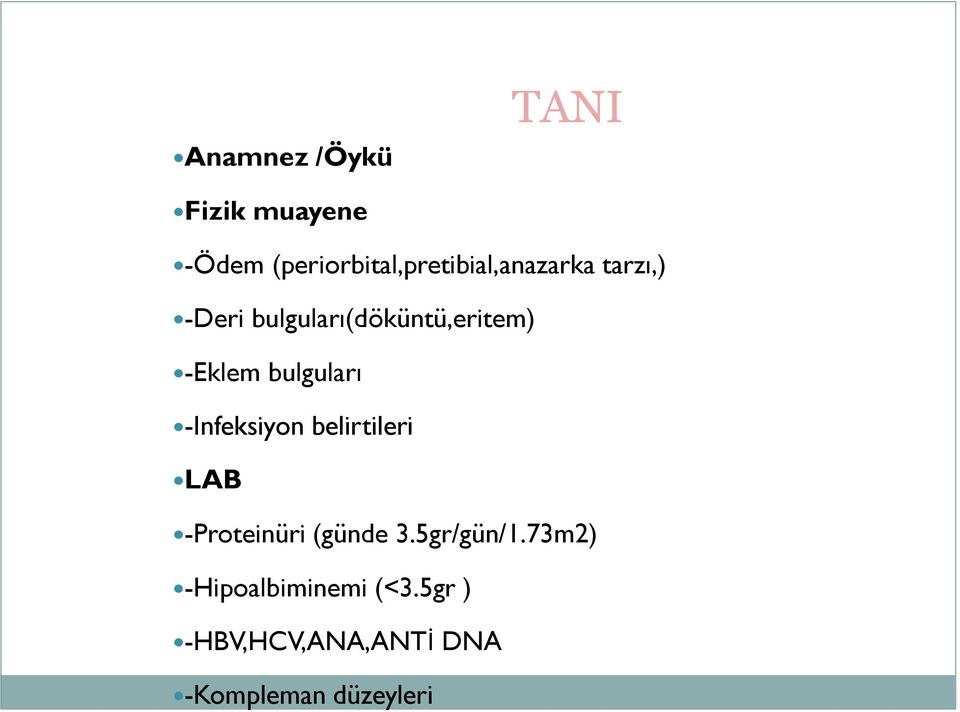 bulguları(döküntü,eritem) -Eklem bulguları -Infeksiyon