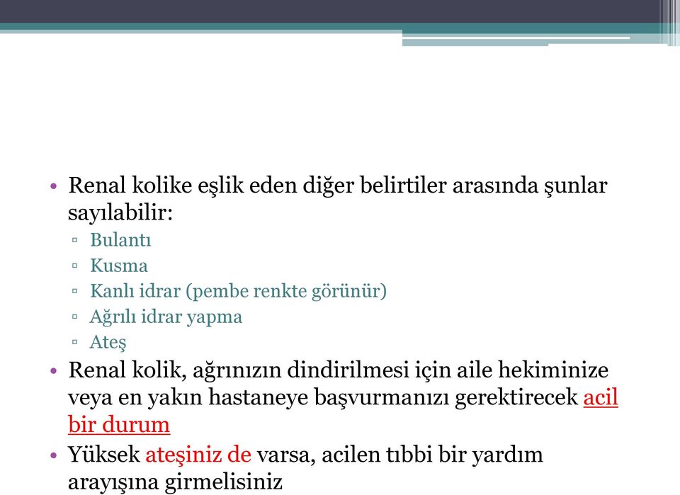 dindirilmesi için aile hekiminize veya en yakın hastaneye başvurmanızı gerektirecek