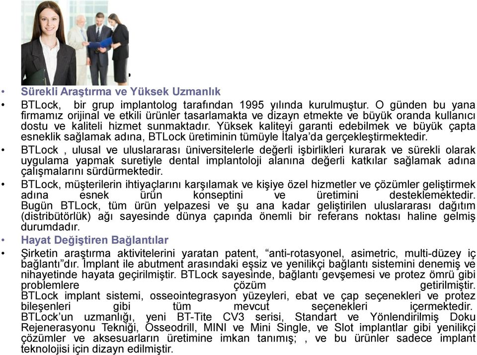 Yüksek kaliteyi garanti edebilmek ve büyük çapta esneklik sağlamak adına, BTLock üretiminin tümüyle İtalya da gerçekleştirmektedir.