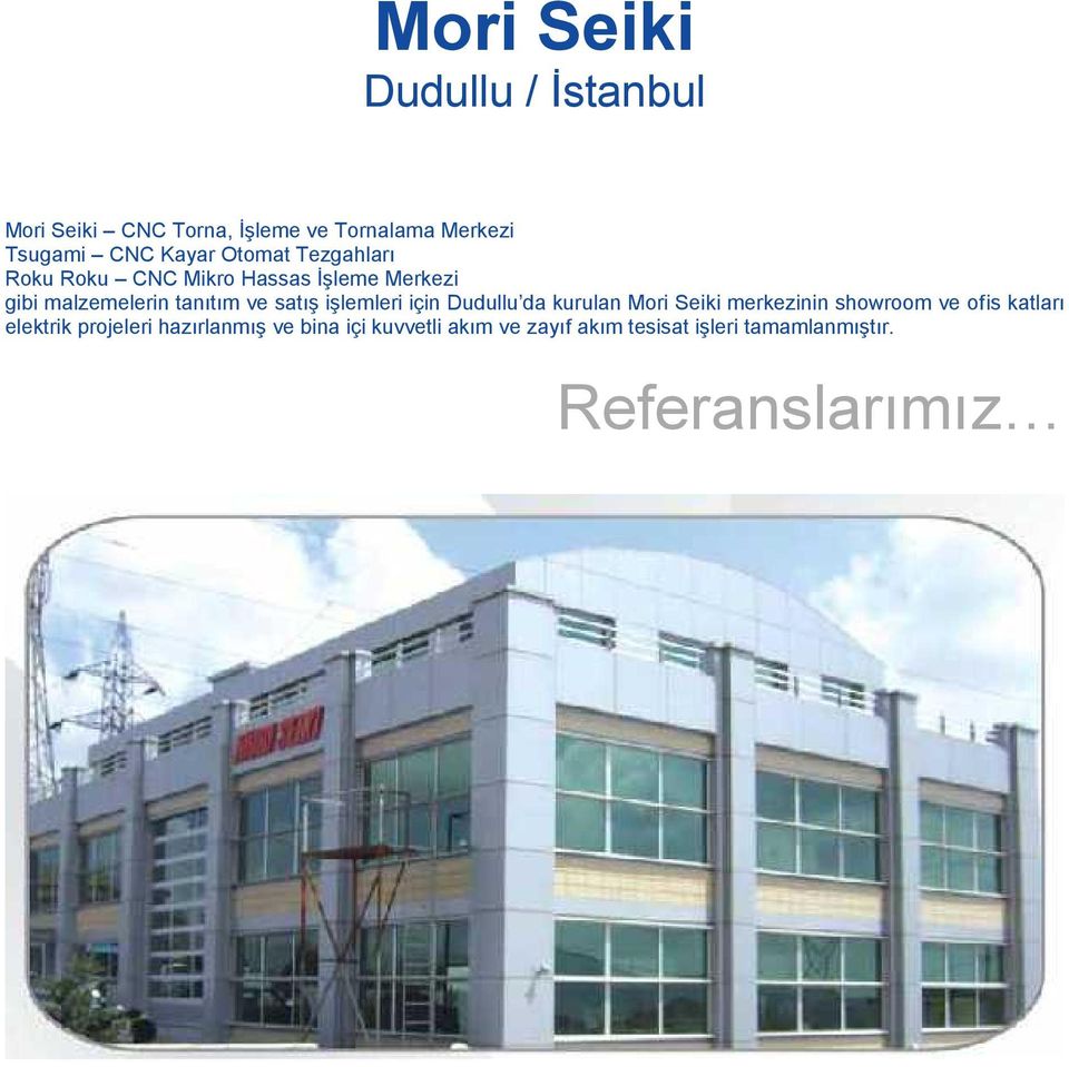 ve satış işlemleri için Dudullu da kurulan Mori Seiki merkezinin showroom ve ofis katları