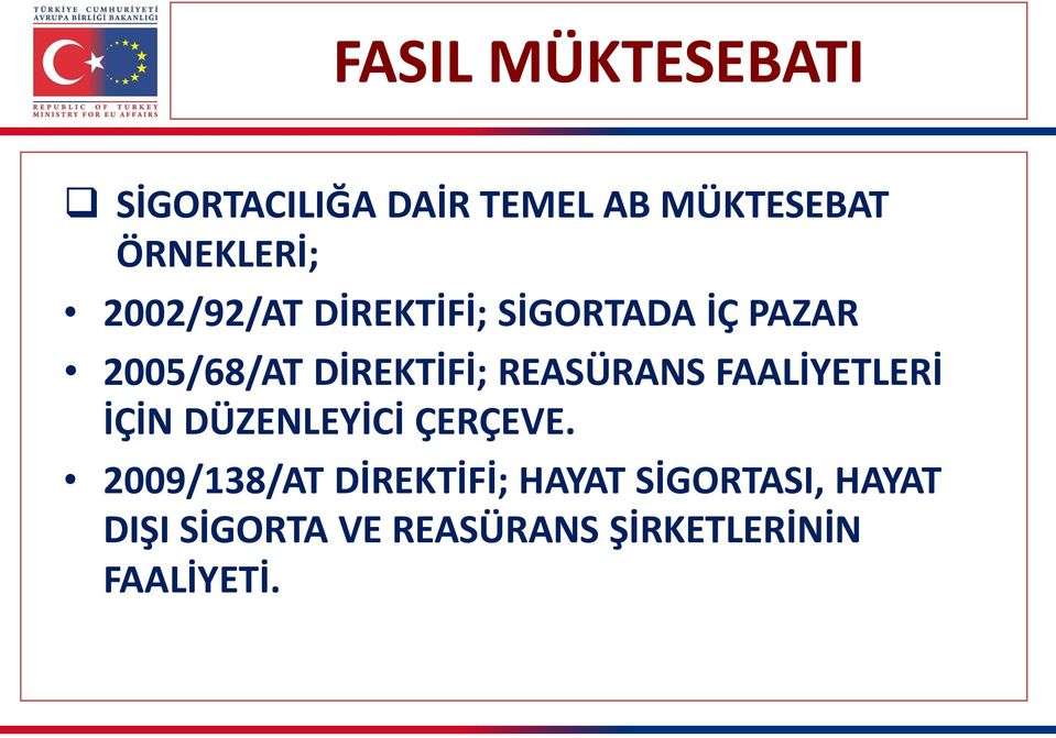 REASÜRANS FAALİYETLERİ İÇİN DÜZENLEYİCİ ÇERÇEVE.