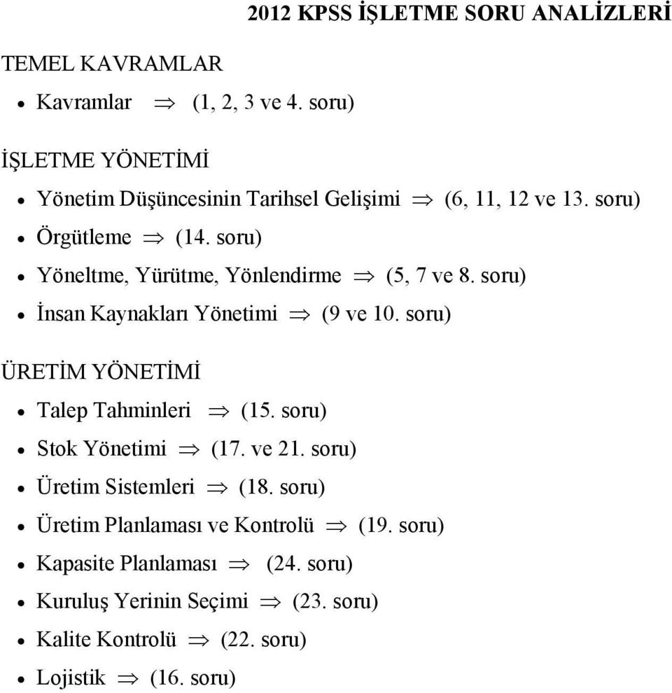 soru) Yöneltme, Yürütme, Yönlendirme (5, 7 ve 8. soru) İnsan Kaynakları Yönetimi (9 ve 10.