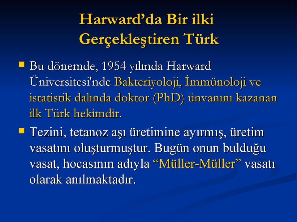 ünvanını kazanan ilk Türk hekimdir.