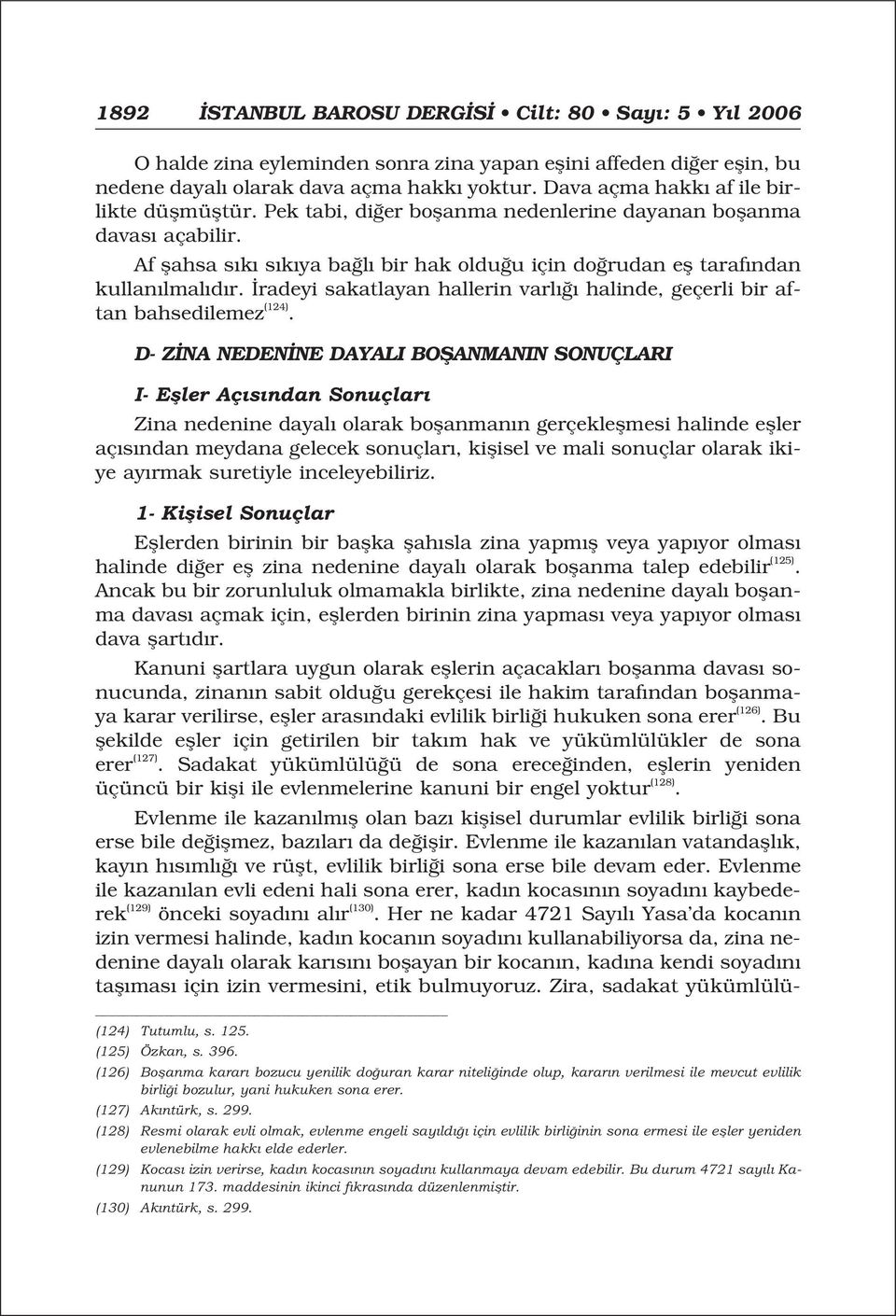 radeyi sakatlayan hallerin varl halinde, geçerli bir aftan bahsedilemez (124).