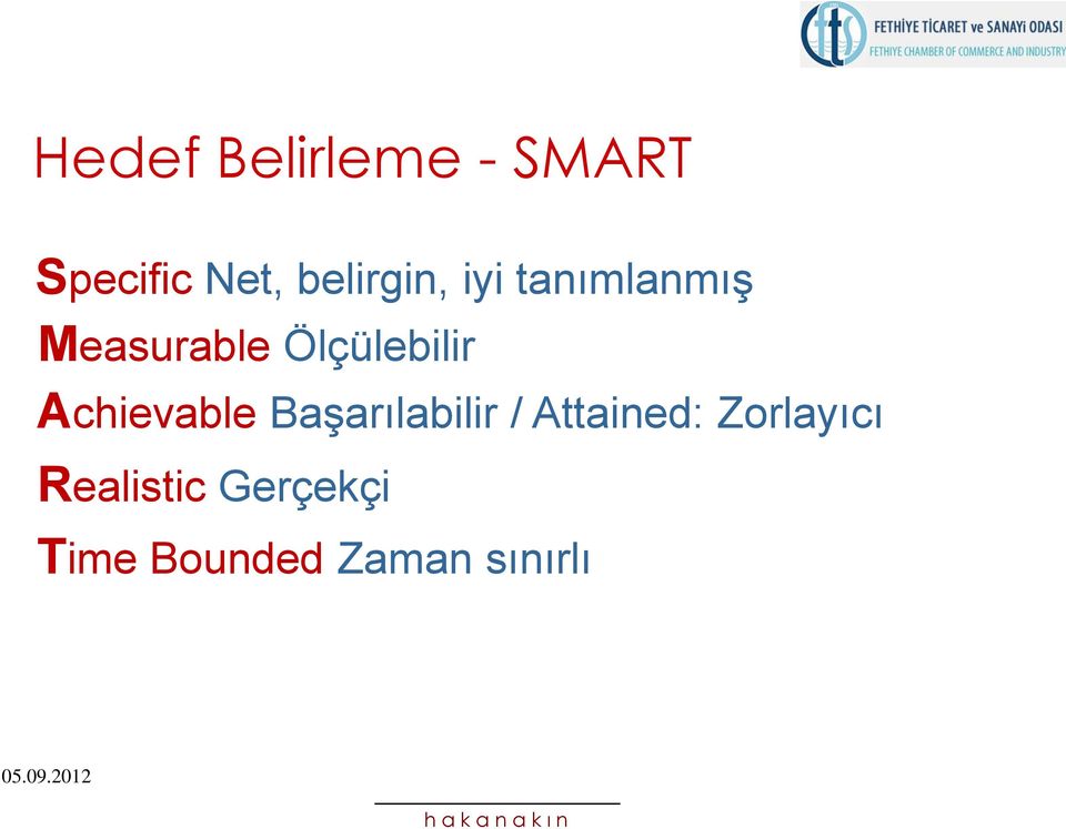 Achievable Başarılabilir / Attained: Zorlayıcı