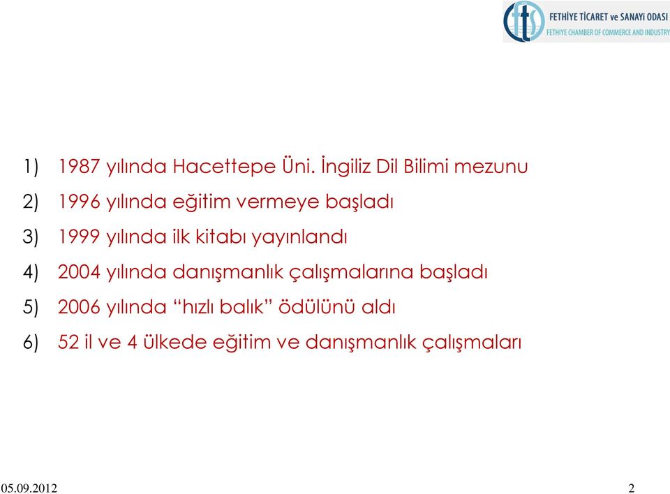 yılında ilk kitabı yayınlandı 4) 2004 yılında danışmanlık çalışmalarına