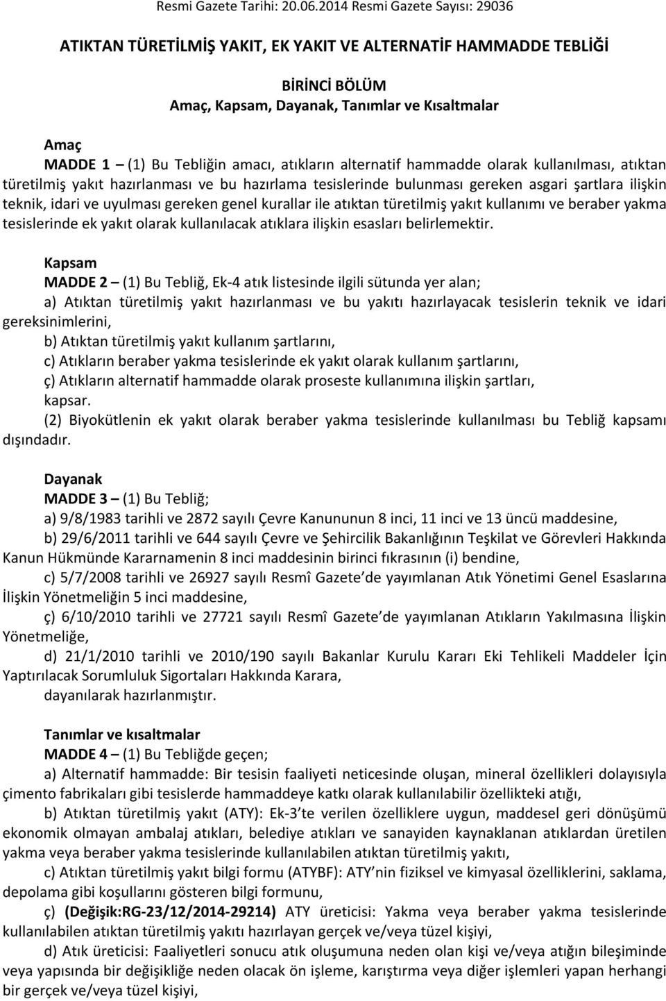 atıkların alternatif hammadde olarak kullanılması, atıktan türetilmiş yakıt hazırlanması ve bu hazırlama tesislerinde bulunması gereken asgari şartlara ilişkin teknik, idari ve uyulması gereken genel