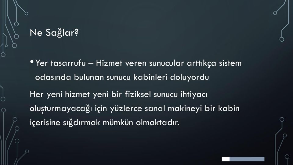 bulunan sunucu kabinleri doluyordu Her yeni hizmet yeni bir