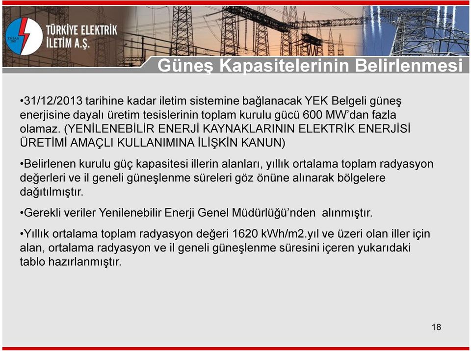 (YENİLENEBİLİR ENERJİ KAYNAKLARININ ELEKTRİK ENERJİSİ ÜRETİMİ AMAÇLI KULLANIMINA İLİŞKİN KANUN) Belirlenen kurulu güç kapasitesi illerin alanları, yıllık ortalama toplam