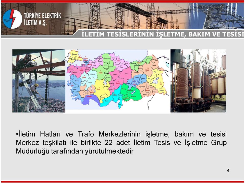 tesisi Merkez teşkilatı ile birlikte 22 adet İletim