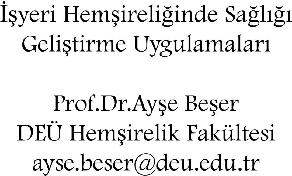 Dr.Ayşe Beşer DEÜ Hemşirelik