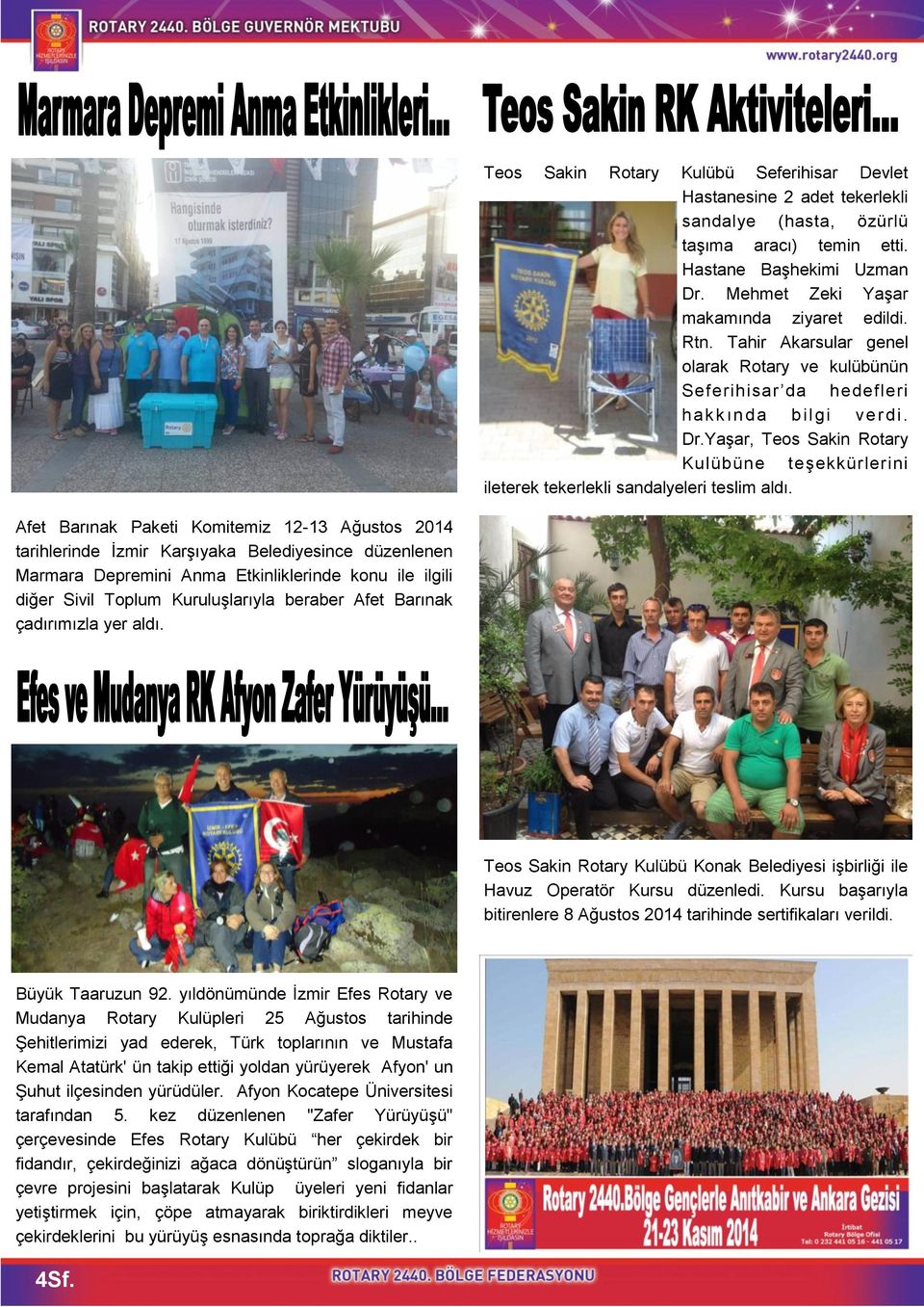 Afet Barınak Paketi Komitemiz 12-13 Ağustos 2014 tarihlerinde İzmir Karşıyaka Belediyesince düzenlenen Marmara Depremini Anma Etkinliklerinde konu ile ilgili diğer Sivil Toplum Kuruluşlarıyla beraber