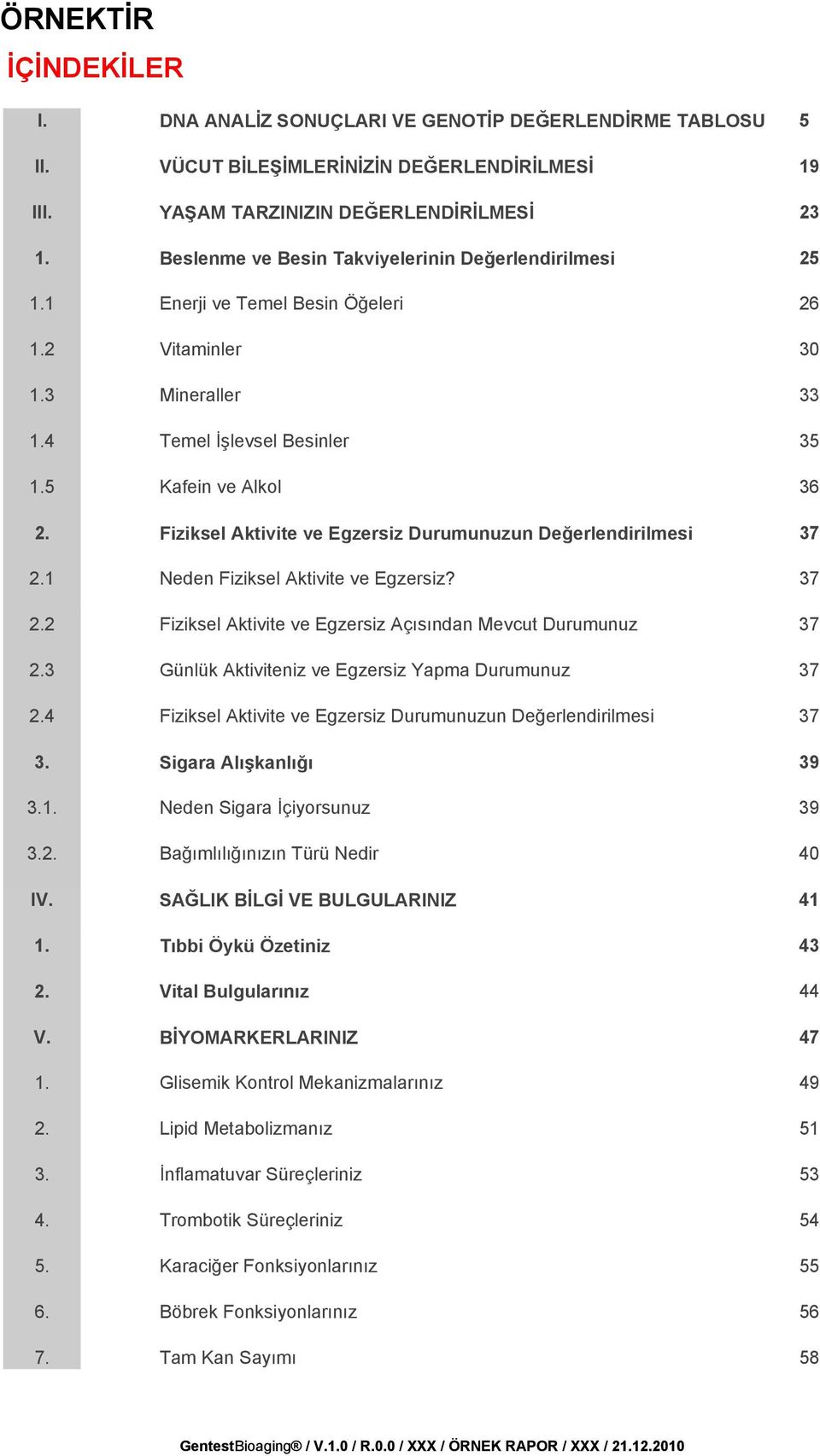 Fiziksel Aktivite ve Egzersiz Durumunuzun Değerlendirilmesi 37 2.1 Neden Fiziksel Aktivite ve Egzersiz? 37 2.2 Fiziksel Aktivite ve Egzersiz Açısından Mevcut Durumunuz 37 2.