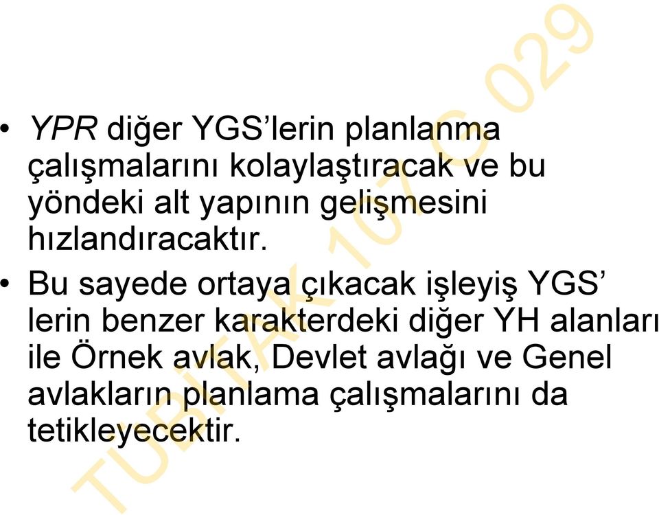 Bu sayede ortaya çıkacak işleyiş YGS lerin benzer karakterdeki diğer YH