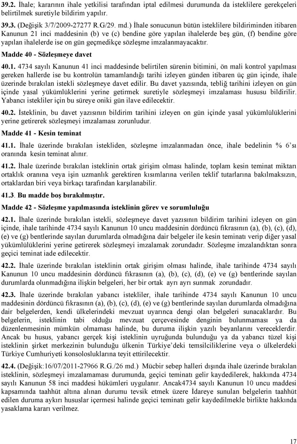 sözleşme imzalanmayacaktır. Madde 40 - Sözleşmeye davet 40.1.