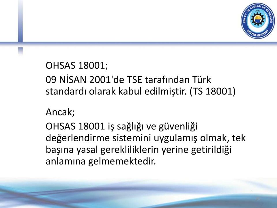 (TS 18001) Ancak; OHSAS 18001 iş sağlığı ve güvenliği