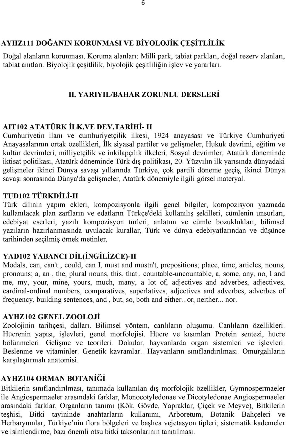 TARİHİ- II Cumhuriyetin ilanı ve cumhuriyetçilik ilkesi, 1924 anayasası ve Türkiye Cumhuriyeti Anayasalarının ortak özellikleri, İlk siyasal partiler ve gelişmeler, Hukuk devrimi, eğitim ve kültür