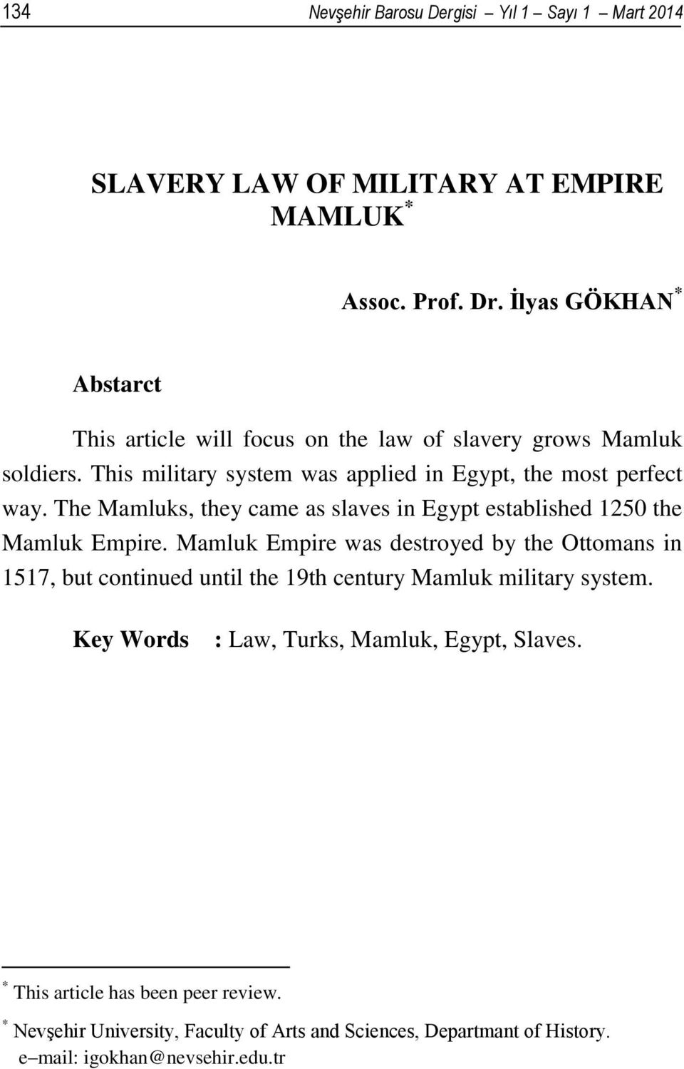 The Mamluks, they came as slaves in Egypt established 1250 the Mamluk Empire.