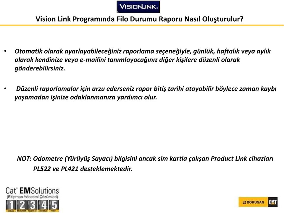 Düzenli raporlamalar için arzu ederseniz rapor bitiş tarihi atayabilir böylece zaman kaybı yaşamadan işinize