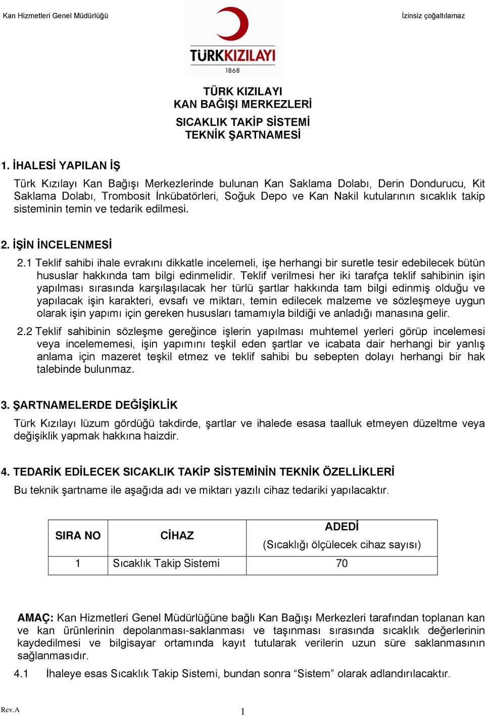 1 Teklif sahibi ihale evrakını dikkatle incelemeli, işe herhangi bir suretle tesir edebilecek bütün hususlar hakkında tam bilgi edinmelidir.