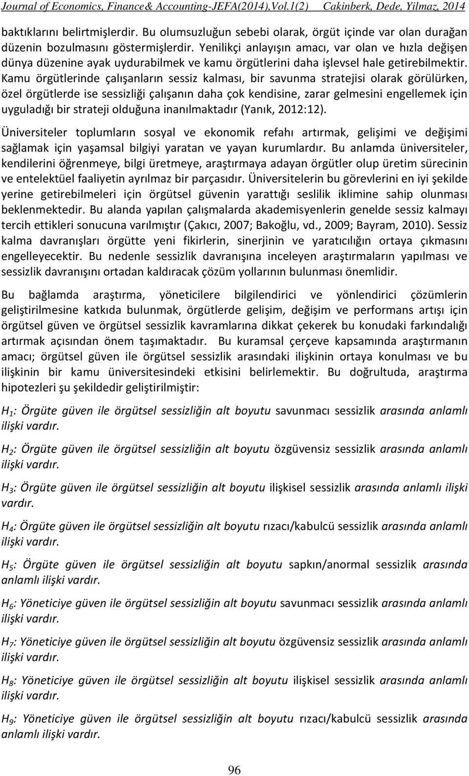 Yenilikçi anlayışın amacı, var olan ve hızla değişen dünya düzenine ayak uydurabilmek ve kamu örgütlerini daha işlevsel hale getirebilmektir.