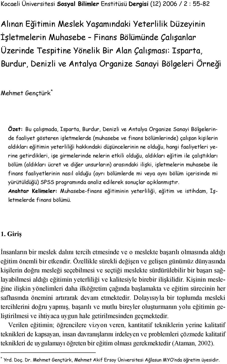 Bölgelerinde faaliyet gösteren işletmelerde (muhasebe ve finans bölümlerinde) çalışan kişilerin aldıkları eğitimin yeterliliği hakkındaki düşüncelerinin ne olduğu, hangi faaliyetleri yerine