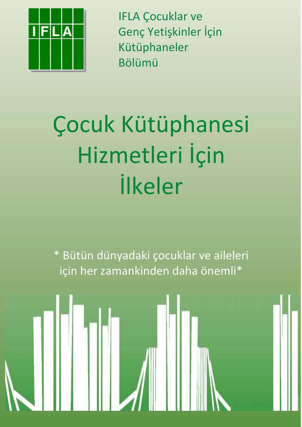 Hizmetleri İçin İlkeler * Bütün dünyadaki