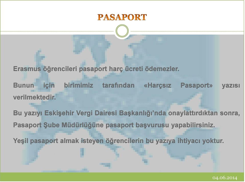 Bu yazıyı Eskişehir Vergi Dairesi Başkanlığı nda onaylattırdıktan sonra, Pasaport