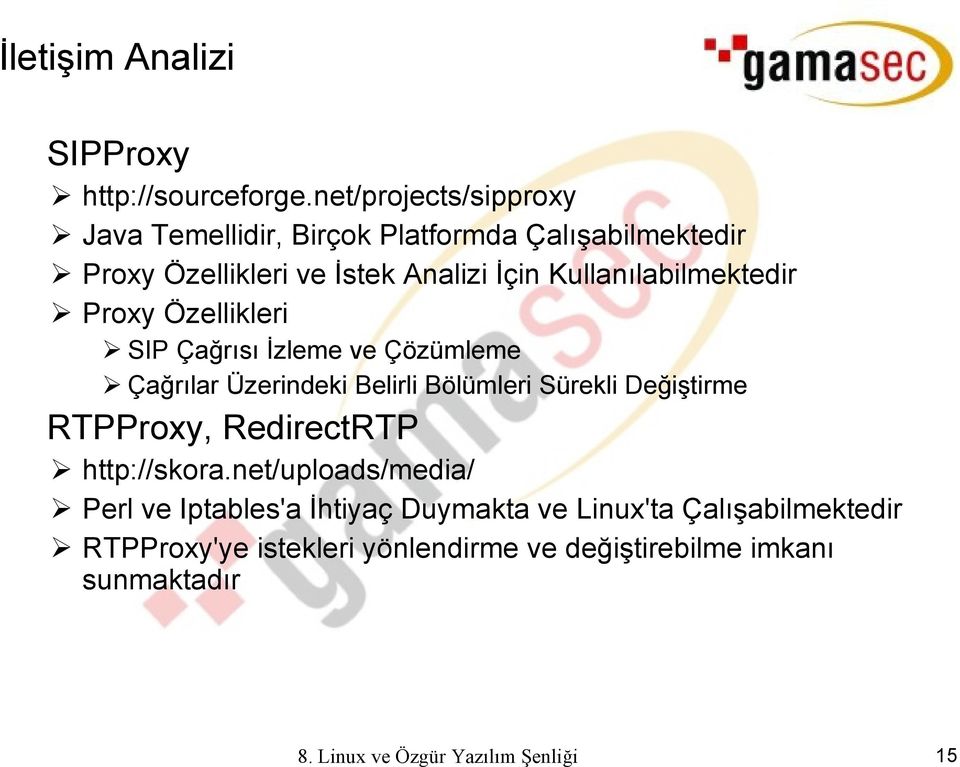 Kullanılabilmektedir Proxy Özellikleri SIP Çağrısı İzleme ve Çözümleme Çağrılar Üzerindeki Belirli Bölümleri Sürekli