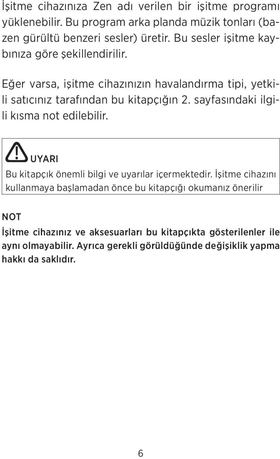 sayfasındaki ilgili kısma not edilebilir. UYARI Bu kitapçık önemli bilgi ve uyarılar içermektedir.