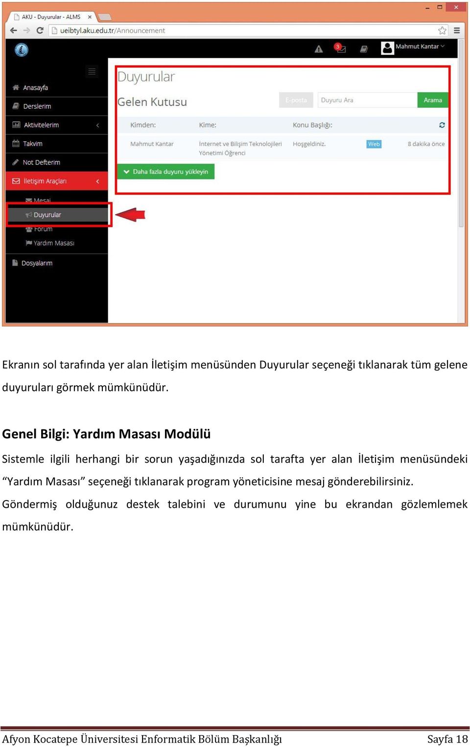 Genel Bilgi: Yardım Masası Modülü Sistemle ilgili herhangi bir sorun yaşadığınızda sol tarafta yer alan İletişim