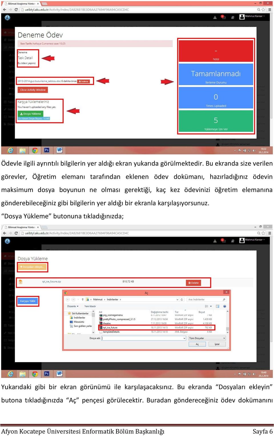 kez ödevinizi öğretim elemanına gönderebileceğiniz gibi bilgilerin yer aldığı bir ekranla karşılaşıyorsunuz.