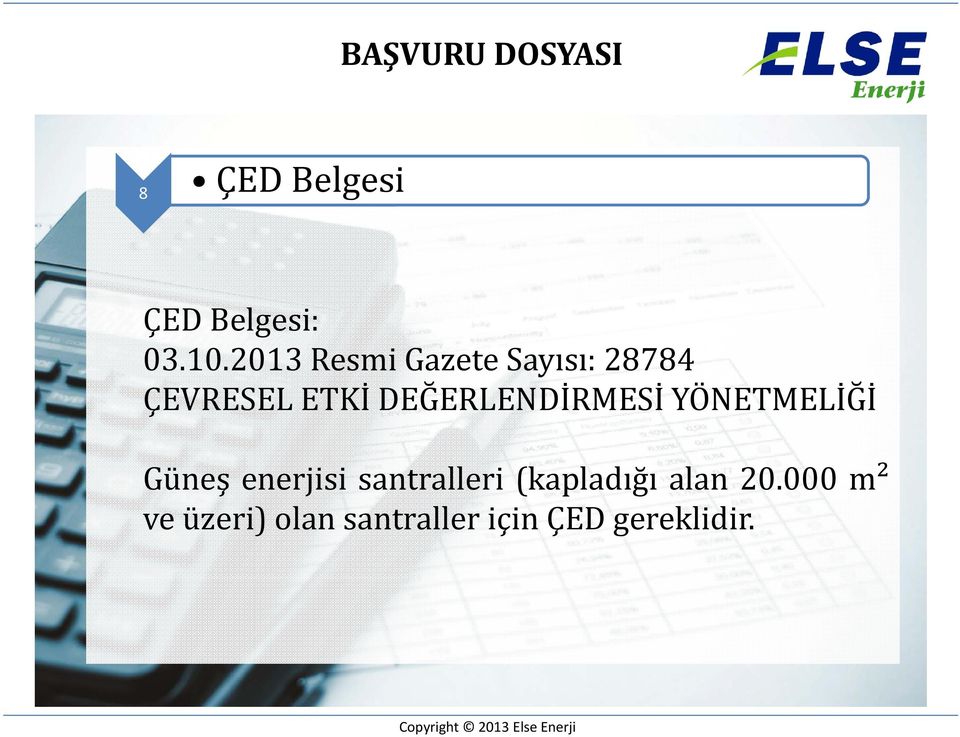 DEĞERLENDİRMESİ YÖNETMELİĞİ Güneş enerjisi santralleri