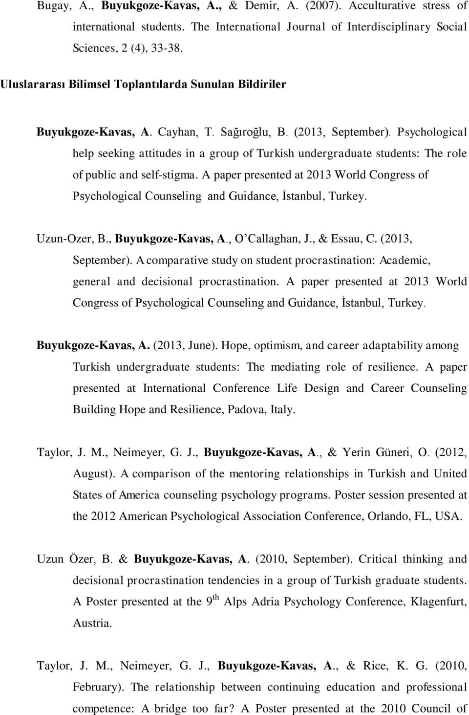 Psychological help seeking attitudes in a group of Turkish undergraduate students: The role of public and self-stigma.