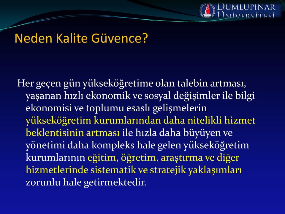 ekonomisi ve toplumu esaslı gelişmelerin yükseköğretim kurumlarından daha nitelikli hizmet beklentisinin