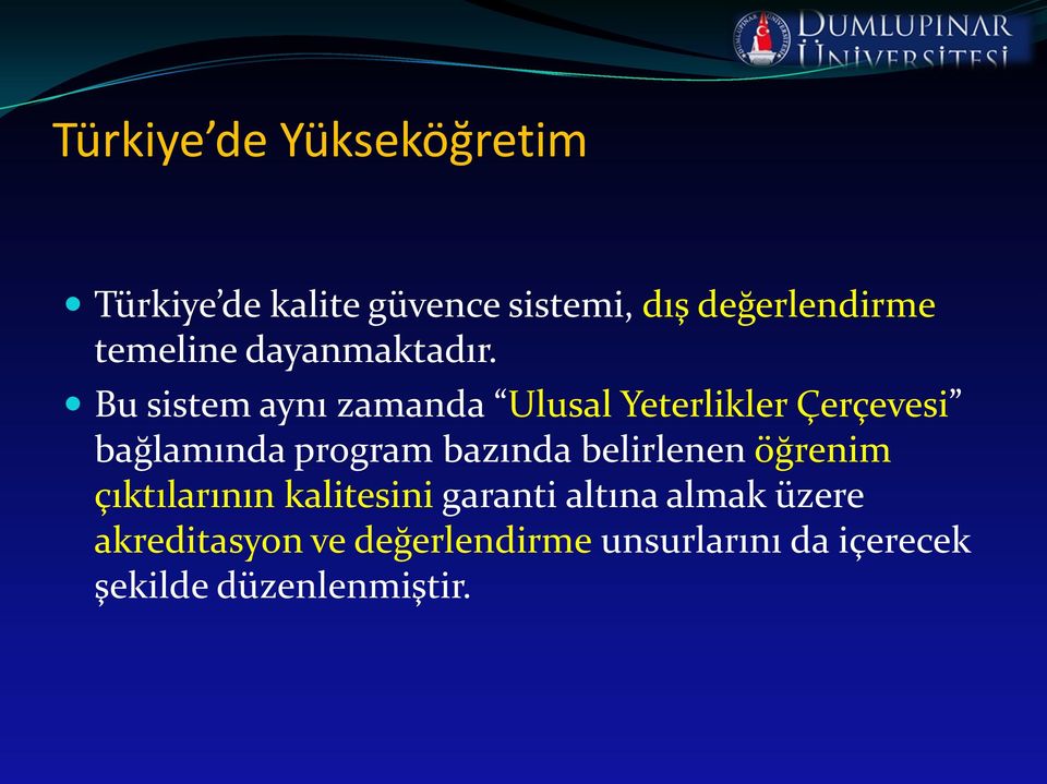 Bu sistem aynı zamanda Ulusal Yeterlikler Çerçevesi bağlamında program bazında