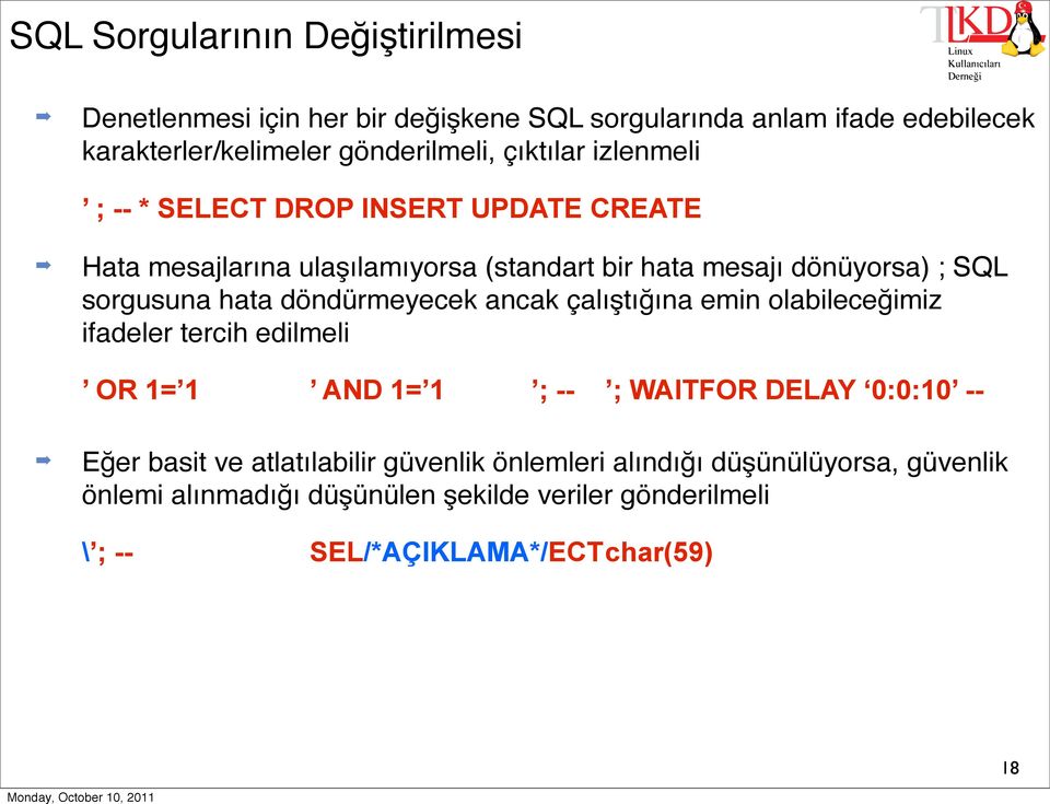 hata döndürmeyecek ancak çalıştığına emin olabileceğimiz ifadeler tercih edilmeli OR 1= 1 AND 1= 1 ; -- ; WAITFOR DELAY 0:0:10 -- Eğer basit ve