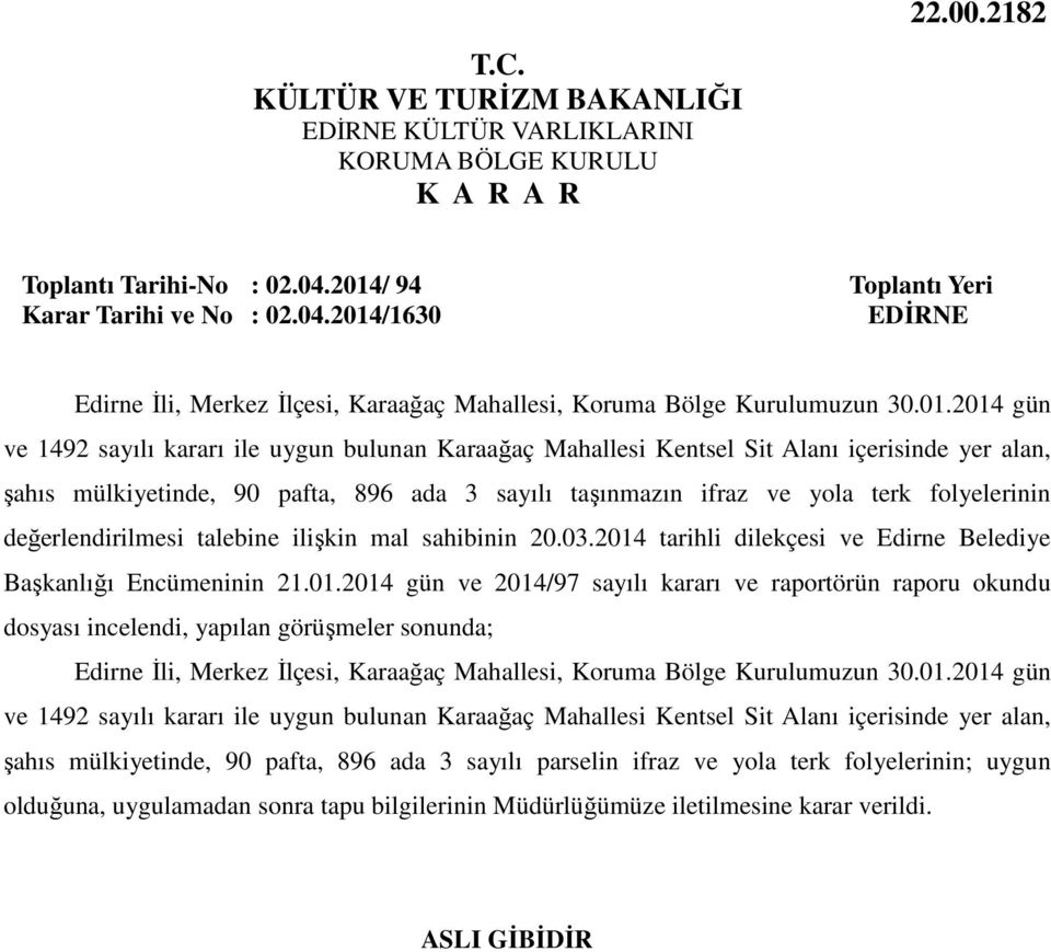 /1630 Edirne İli, Merkez İlçesi, Karaağaç Mahallesi, Koruma Bölge Kurulumuzun 30.01.