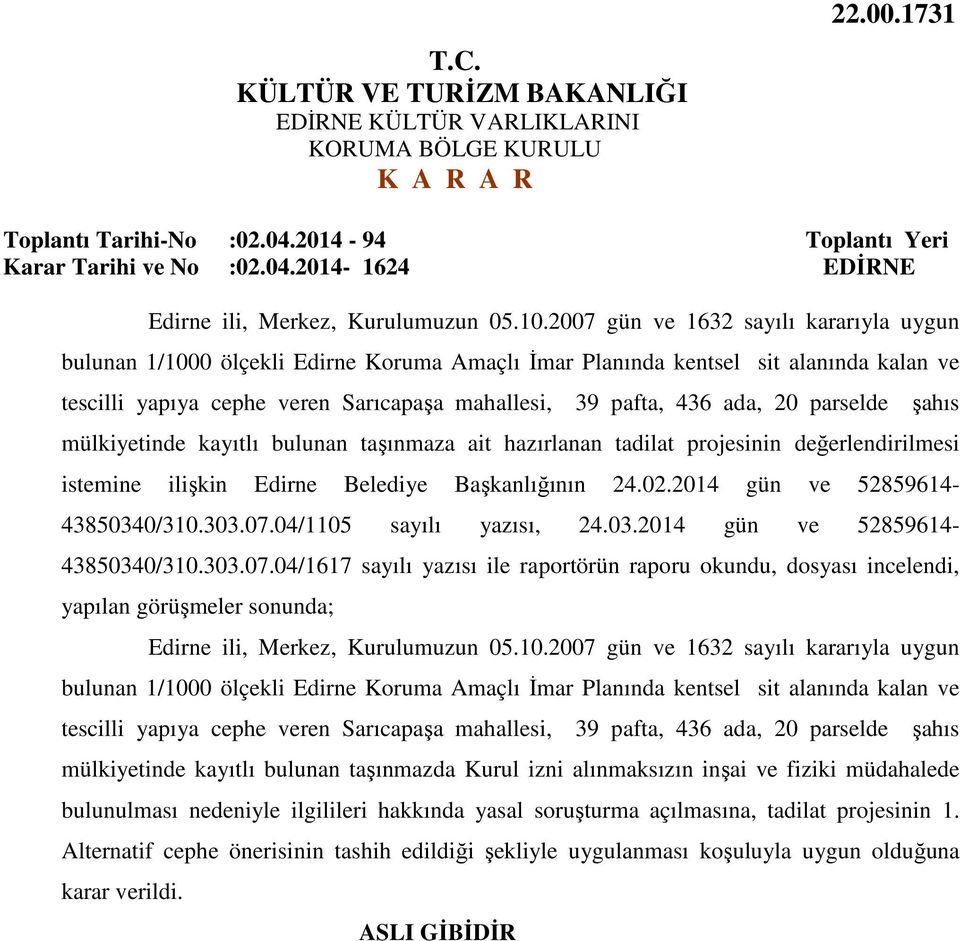 parselde şahıs mülkiyetinde kayıtlı bulunan taşınmaza ait hazırlanan tadilat projesinin değerlendirilmesi istemine ilişkin Edirne Belediye Başkanlığının 24.02.2014 gün ve 52859614-43850340/310.303.07.