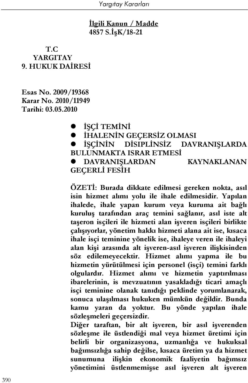 hizmet alımı yolu ile ihale edilmesidir.