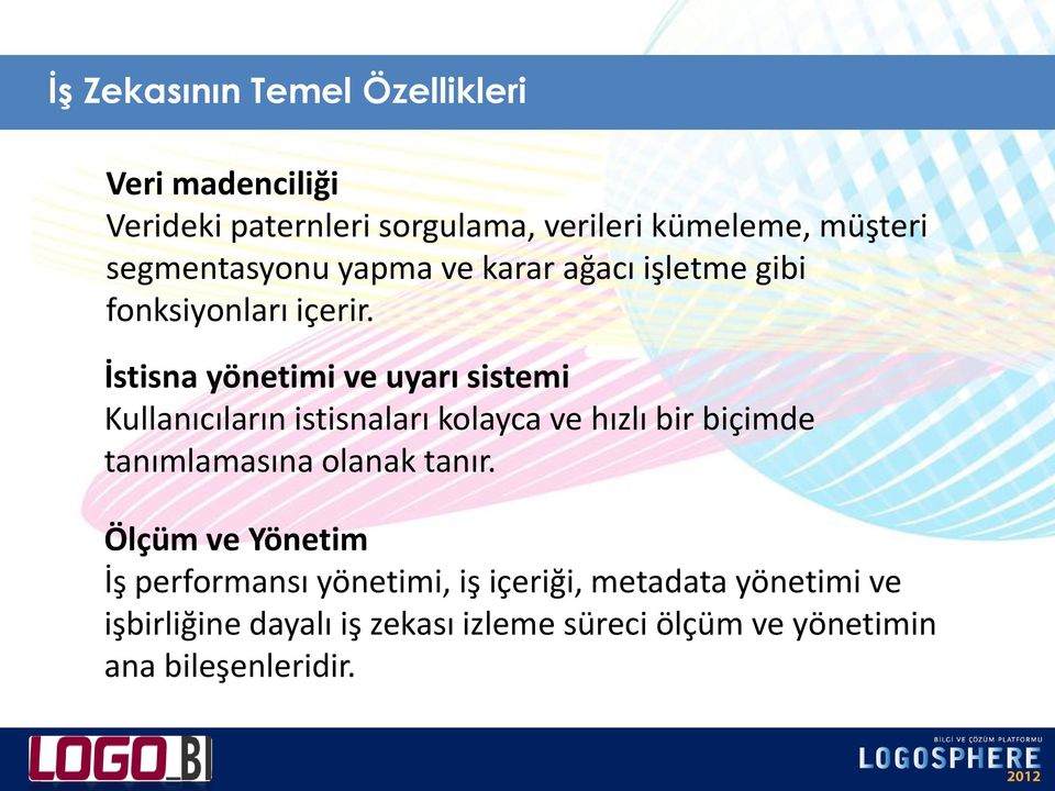 İstisna yönetimi ve uyarı sistemi Kullanıcıların istisnaları kolayca ve hızlı bir biçimde tanımlamasına olanak