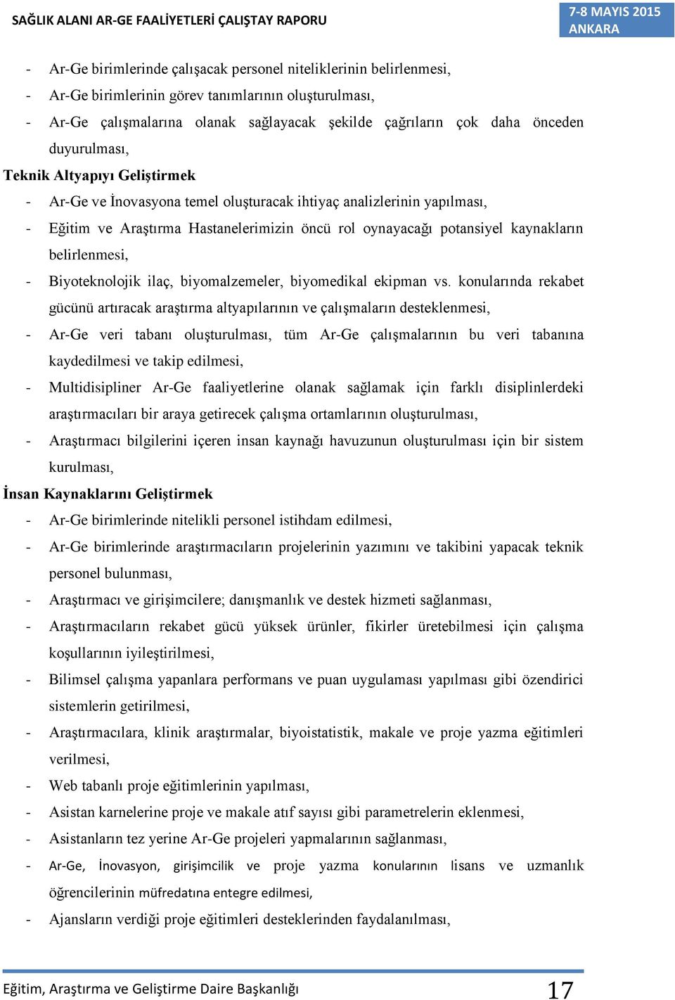 belirlenmesi, - Biyoteknolojik ilaç, biyomalzemeler, biyomedikal ekipman vs.